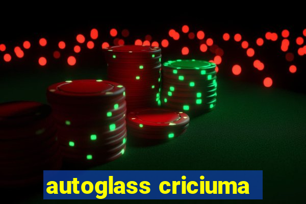 autoglass criciuma